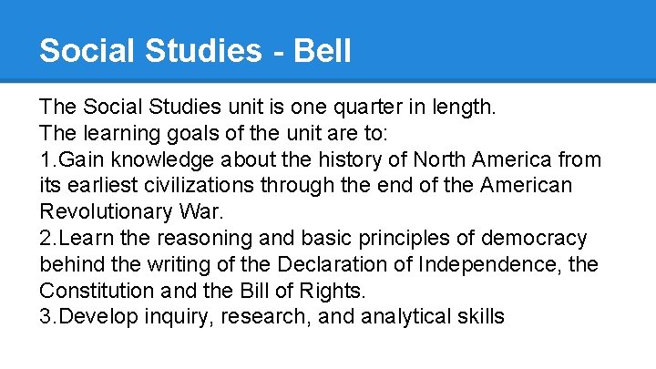 Social Studies - Bell The Social Studies unit is one quarter in length. The