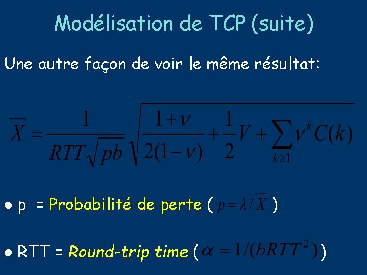 Modélisation de TCP (suite) Une autre façon de voir le même résultat: l p