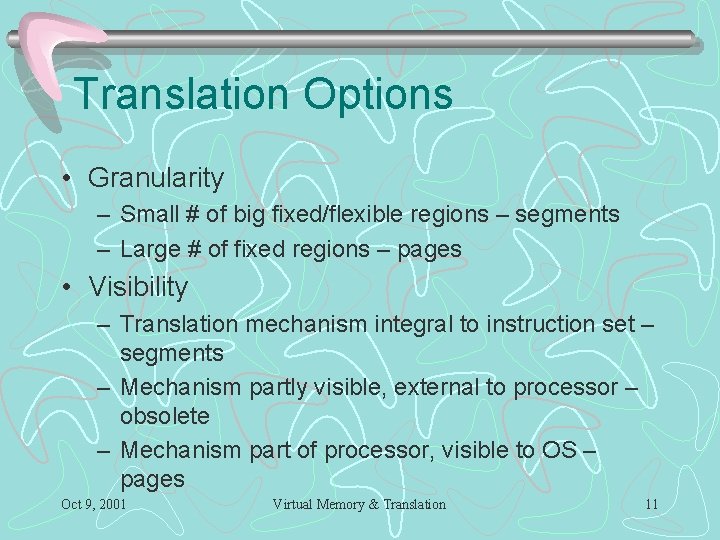Translation Options • Granularity – Small # of big fixed/flexible regions – segments –