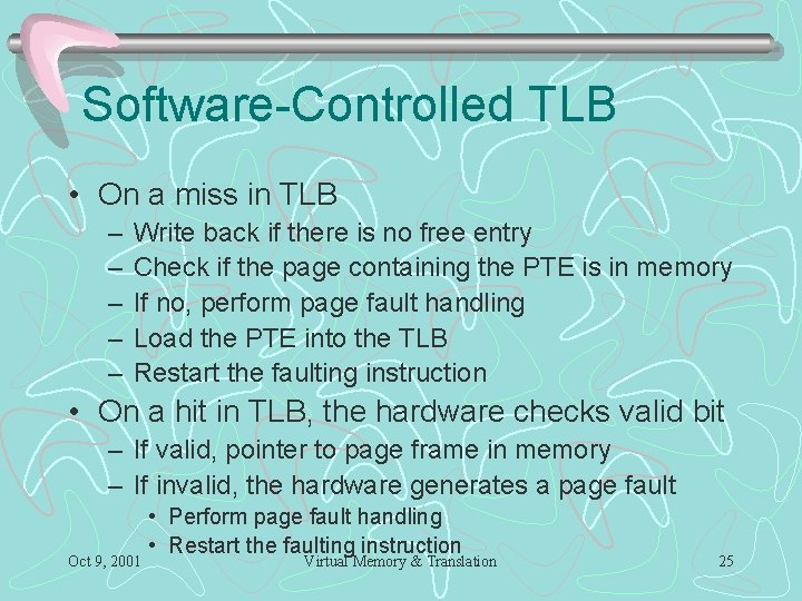 Software-Controlled TLB • On a miss in TLB – – – Write back if