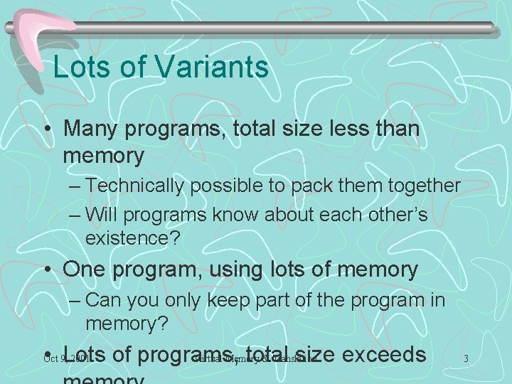 Lots of Variants • Many programs, total size less than memory – Technically possible