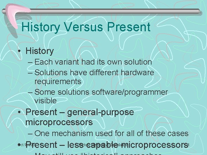 History Versus Present • History – Each variant had its own solution – Solutions