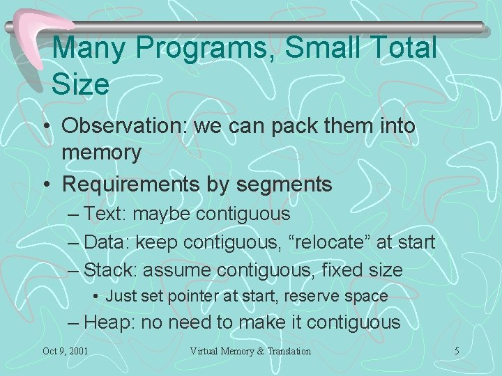Many Programs, Small Total Size • Observation: we can pack them into memory •