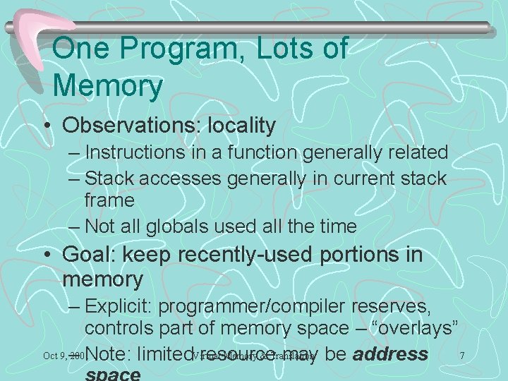 One Program, Lots of Memory • Observations: locality – Instructions in a function generally