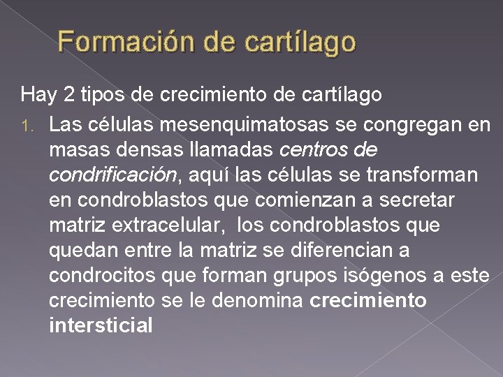 Formación de cartílago Hay 2 tipos de crecimiento de cartílago 1. Las células mesenquimatosas