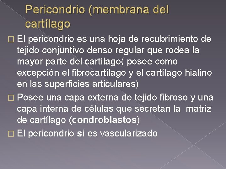 Pericondrio (membrana del cartílago � El pericondrio es una hoja de recubrimiento de tejido