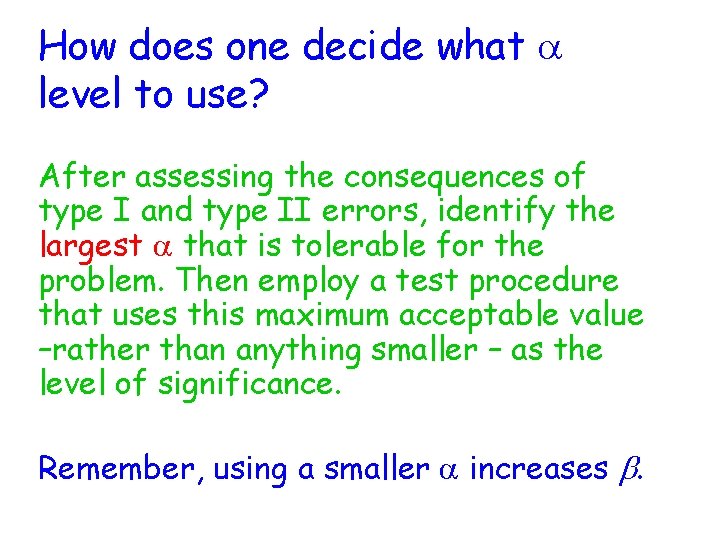 How does one decide what a level to use? After assessing the consequences of