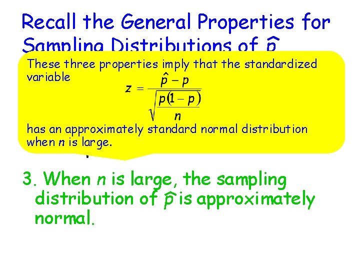 Recall the General Properties for Sampling Distributions of p These three properties imply that