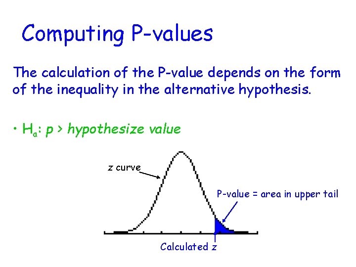 Computing P-values The calculation of the P-value depends on the form of the inequality