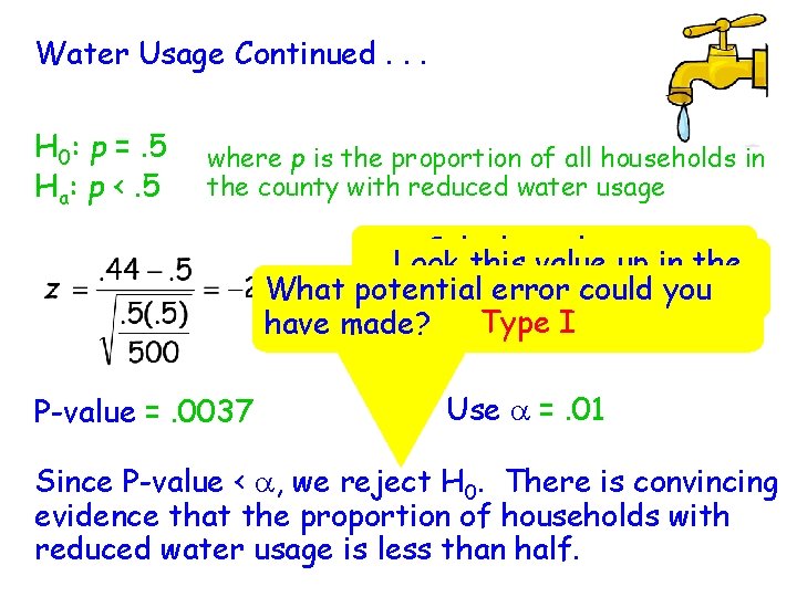 Water Usage Continued. . . H 0: p =. 5 Ha: p <. 5