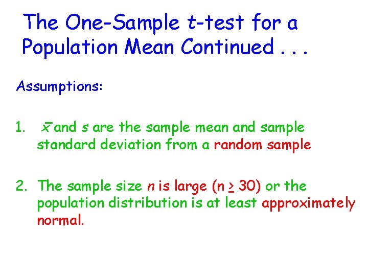 The One-Sample t-test for a Population Mean Continued. . . Assumptions: 1. x and
