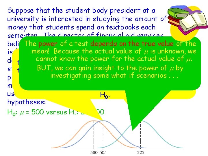 Suppose that the student body president at a university is interested in studying the