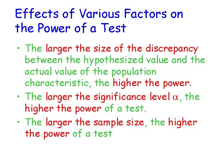 Effects of Various Factors on the Power of a Test • The larger the