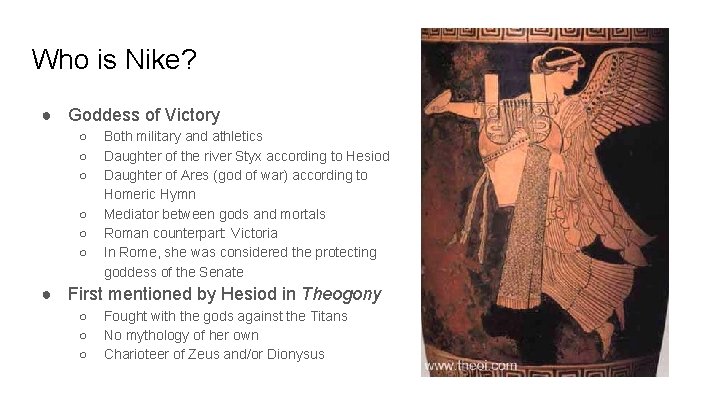 Who is Nike? ● Goddess of Victory ○ ○ ○ Both military and athletics