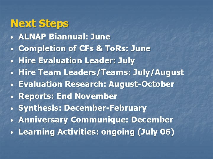 Next Steps • • • ALNAP Biannual: June Completion of CFs & To. Rs: