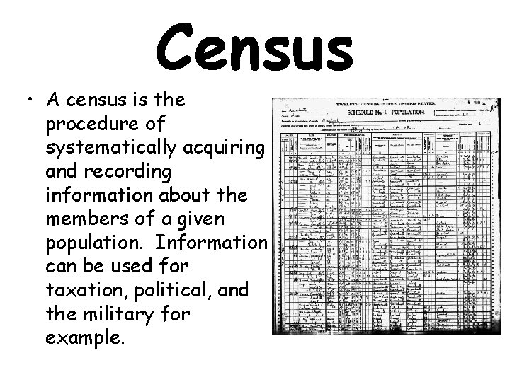 Census • A census is the procedure of systematically acquiring and recording information about