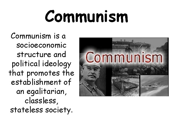Communism is a socioeconomic structure and political ideology that promotes the establishment of an