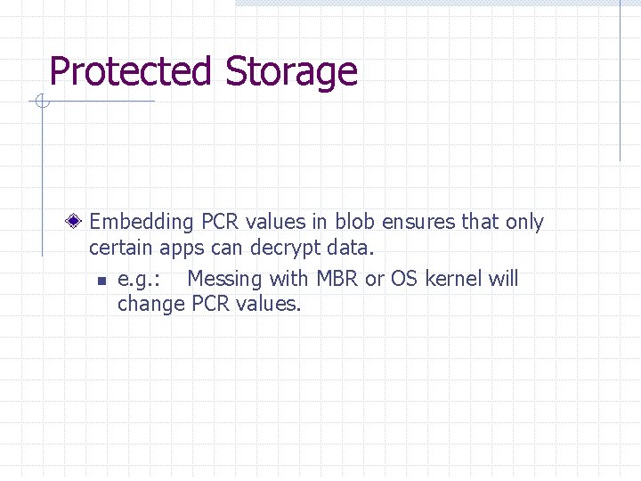 Protected Storage Embedding PCR values in blob ensures that only certain apps can decrypt