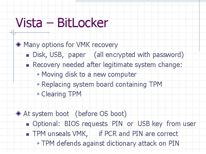 Vista – Bit. Locker Many options for VMK recovery n Disk, USB, paper (all