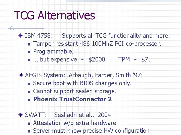 TCG Alternatives IBM 4758: Supports all TCG functionality and more. n Tamper resistant 486