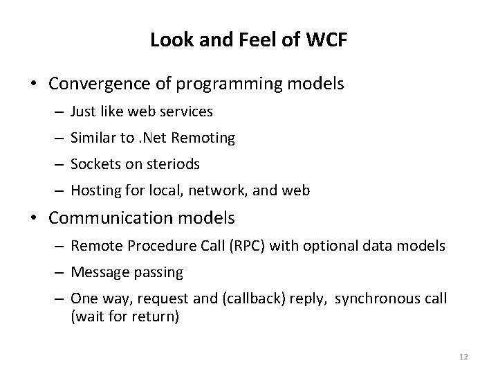 Look and Feel of WCF • Convergence of programming models – Just like web