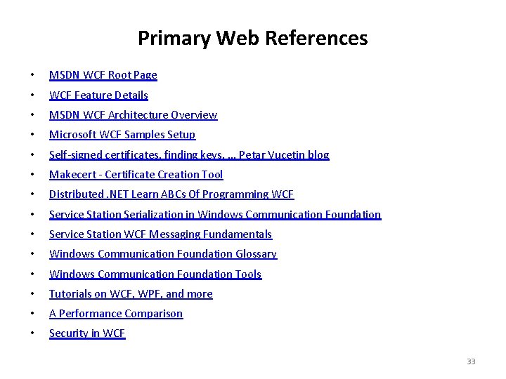 Primary Web References • MSDN WCF Root Page • WCF Feature Details • MSDN