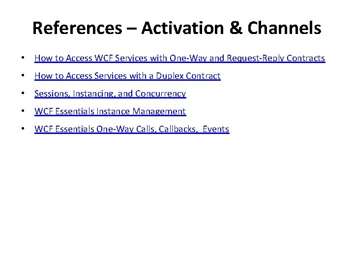 References – Activation & Channels • How to Access WCF Services with One-Way and