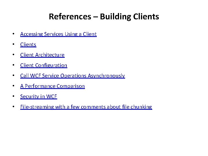 References – Building Clients • Accessing Services Using a Client • Clients • Client