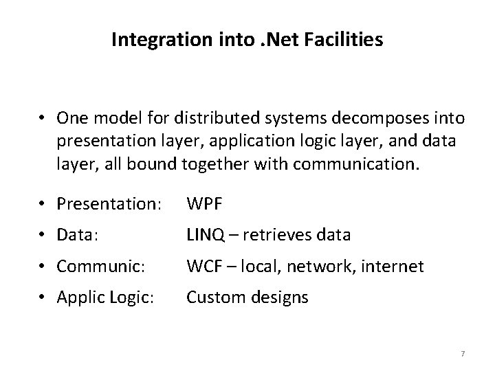 Integration into. Net Facilities • One model for distributed systems decomposes into presentation layer,