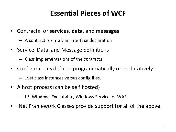 Essential Pieces of WCF • Contracts for services, data, and messages – A contract