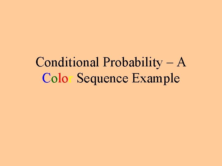 Conditional Probability A Color Sequence Example Color Sequence