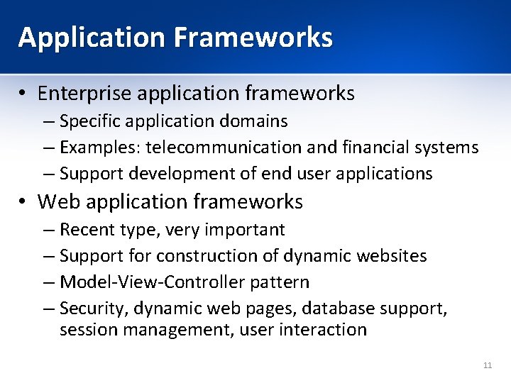 Application Frameworks • Enterprise application frameworks – Specific application domains – Examples: telecommunication and Application Frameworks • Enterprise application frameworks – Specific application domains – Examples: telecommunication and
