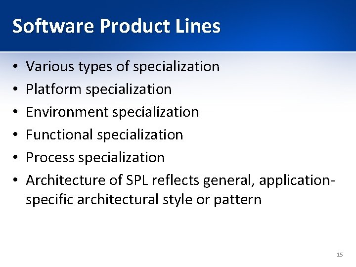 Software Product Lines • • • Various types of specialization Platform specialization Environment specialization Software Product Lines • • • Various types of specialization Platform specialization Environment specialization