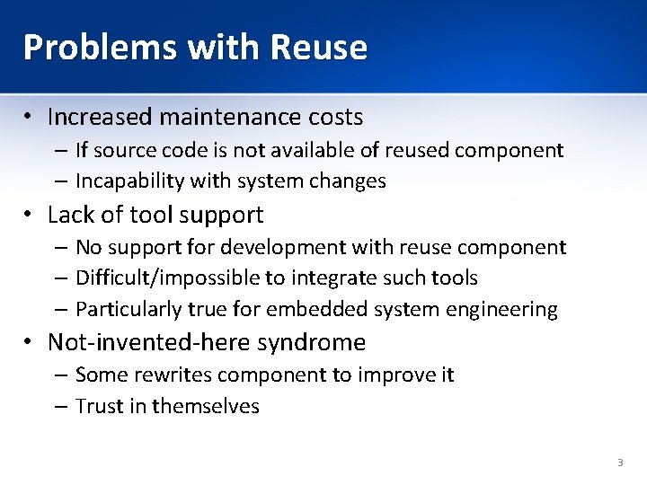 Problems with Reuse • Increased maintenance costs – If source code is not available Problems with Reuse • Increased maintenance costs – If source code is not available