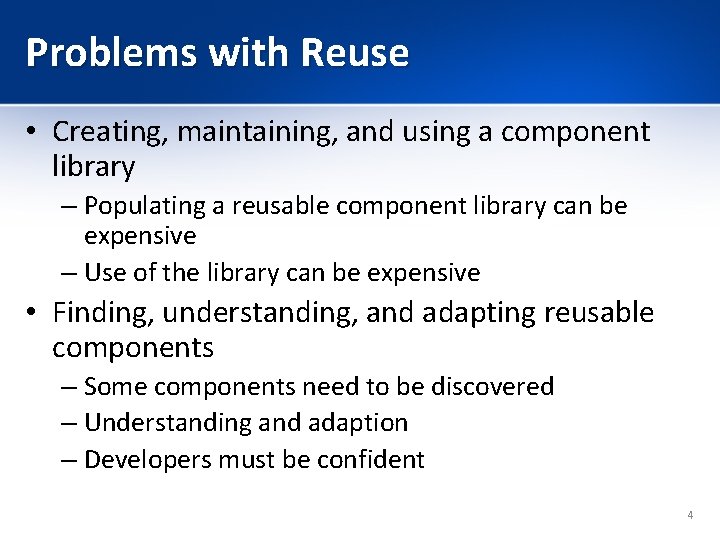 Problems with Reuse • Creating, maintaining, and using a component library – Populating a Problems with Reuse • Creating, maintaining, and using a component library – Populating a