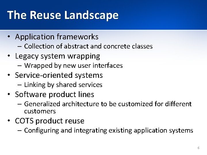 The Reuse Landscape • Application frameworks – Collection of abstract and concrete classes • The Reuse Landscape • Application frameworks – Collection of abstract and concrete classes •
