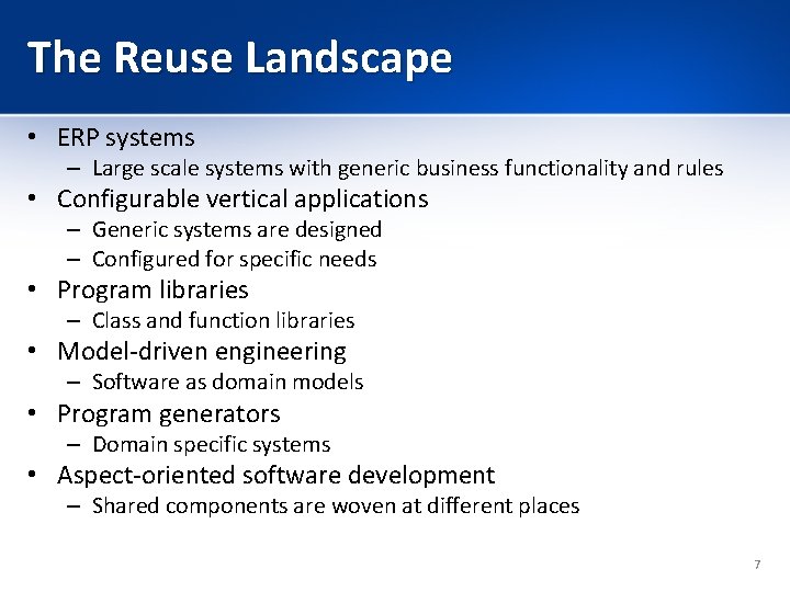 The Reuse Landscape • ERP systems – Large scale systems with generic business functionality The Reuse Landscape • ERP systems – Large scale systems with generic business functionality