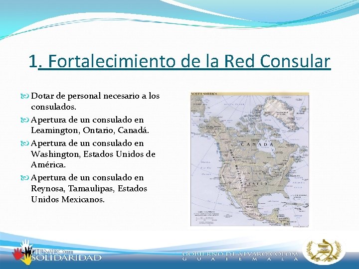 1. Fortalecimiento de la Red Consular Dotar de personal necesario a los consulados. Apertura