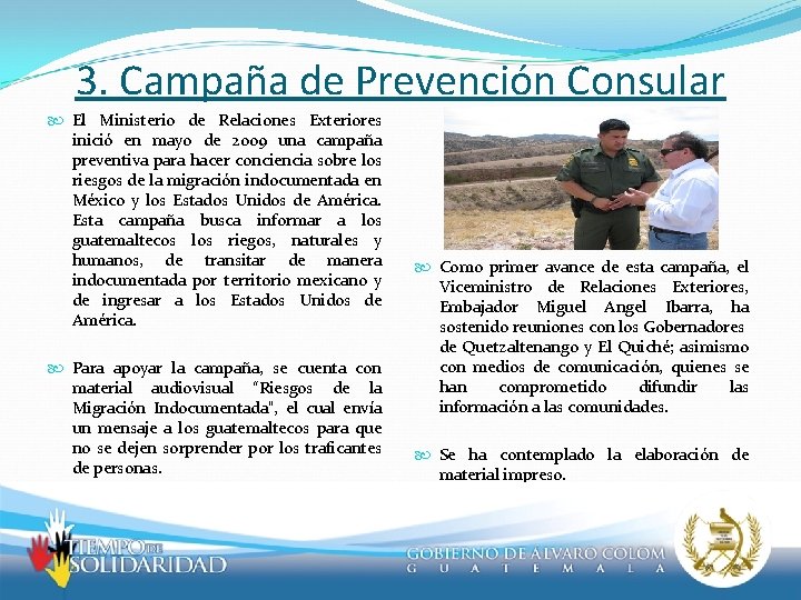 3. Campaña de Prevención Consular El Ministerio de Relaciones Exteriores inició en mayo de