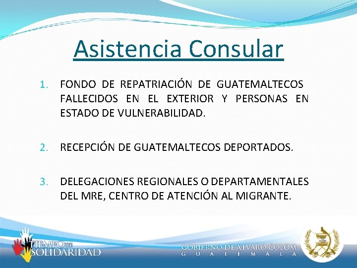 Asistencia Consular 1. FONDO DE REPATRIACIÓN DE GUATEMALTECOS FALLECIDOS EN EL EXTERIOR Y PERSONAS