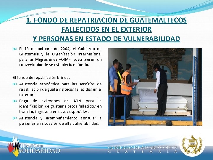 1. FONDO DE REPATRIACION DE GUATEMALTECOS FALLECIDOS EN EL EXTERIOR Y PERSONAS EN ESTADO