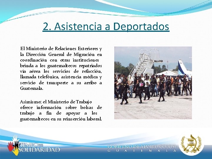 2. Asistencia a Deportados El Ministerio de Relaciones Exteriores y la Dirección General de
