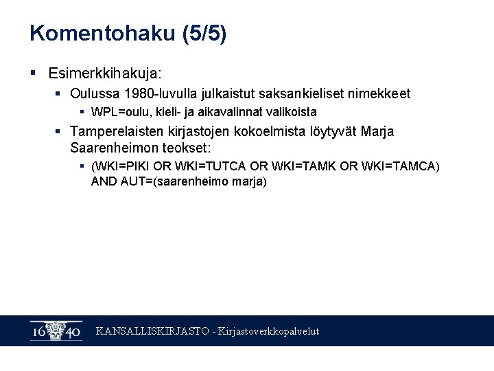 Komentohaku (5/5) § Esimerkkihakuja: § Oulussa 1980 -luvulla julkaistut saksankieliset nimekkeet § WPL=oulu, kieli-