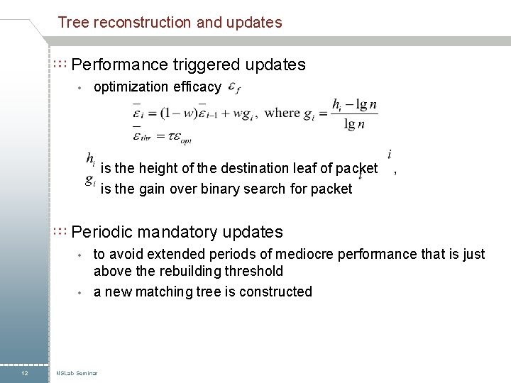 Tree reconstruction and updates Performance triggered updates • optimization efficacy is the height of