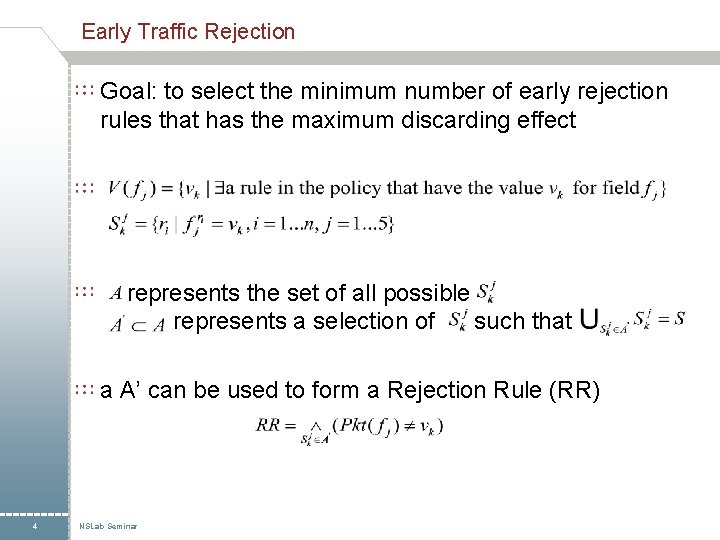 Early Traffic Rejection Goal: to select the minimum number of early rejection rules that