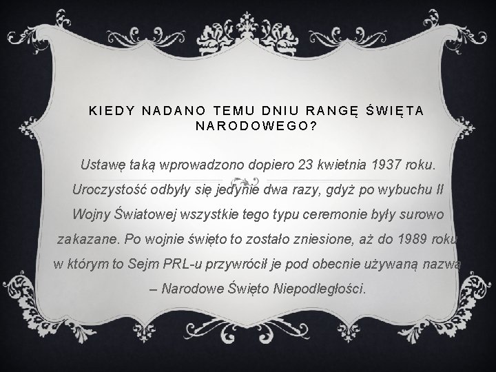 KIEDY NADANO TEMU DNIU RANGĘ ŚWIĘTA NARODOWEGO? Ustawę taką wprowadzono dopiero 23 kwietnia 1937