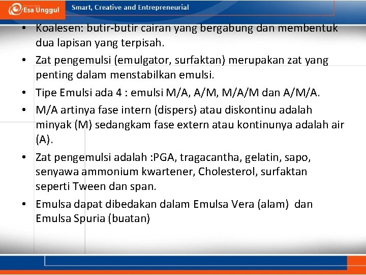  • Koalesen: butir-butir cairan yang bergabung dan membentuk dua lapisan yang terpisah. •