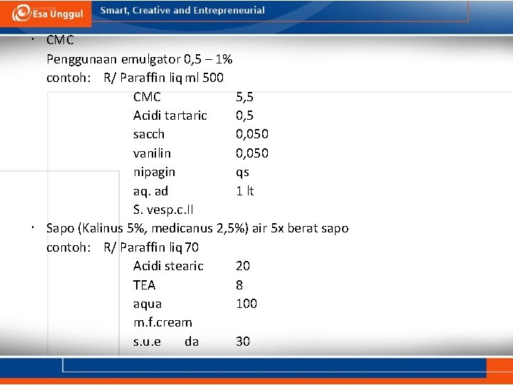  CMC Penggunaan emulgator 0, 5 – 1% contoh: R/ Paraffin liq ml 500