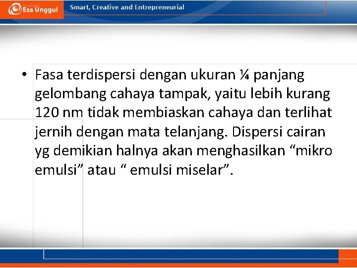  • Fasa terdispersi dengan ukuran ¼ panjang gelombang cahaya tampak, yaitu lebih kurang