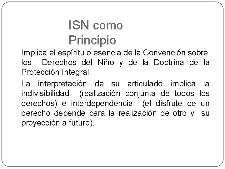 ISN como Principio Implica el espíritu o esencia de la Convención sobre los Derechos